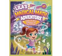 Lila’s Magical Math Adventure: Explore the World of Numbers and Fun Challenges