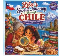 Lila’s Sweet Journey Through Chile (Desserts around the World)