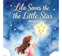 Lila Saves the Little Star: A Kind Story About Helping Others