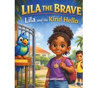 Lila the Brave: Lila and the Kind Hello: A Story About Making Friends and Thinking Before You Act: 5