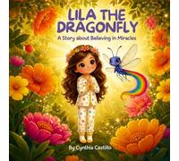 Lila the Dragonfly: A Story about Believing in Miracles