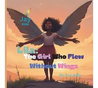 Lila: The Girl Who Flew Without Wings