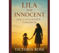 Lila the Innocent: For a Daughter’s Tomorrow