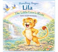 Lila, The Little Lion's Roar: A Gentle Story About Anger, Big Feelings, and Breathing for Kids Ages 4-7