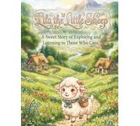 LILA THE LITTLE SHEEP: A SWEET STORY OF EXPLORING AND LISTENING TO THOSE WHO CARE
