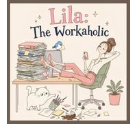Lila: The Workaholic: Five Darkly Funny Short Stories About Surviving the 9-to-5 - A Snarky Adult Coloring Book for Grown-Ups