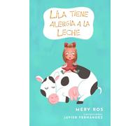 LILA TIENE ALERGIA A LA LECHE: Un cuento para comprender la alergia alimentaria y vivir los cumpleaños con calma y alegría (Mis corazones molones: Alergias y emociones)