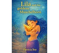 Lila und das leuchtende Muschelhorn