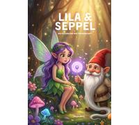 Lila und Seppel: Die Pusteblume der Freundschaft