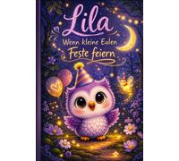 Lila: Wenn kleine Eulen Feste feiern (Lila - Geschichten aus der Nacht)