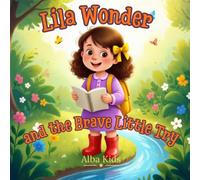 Lila Wonder and the Brave Little Try: A Story About Courage, Mistakes, and Trying Again: 1 (Lila Wonder’s Little Discoveries)