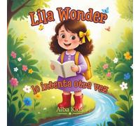 Lila Wonder lo intenta otra vez: Una historia sobre el valor, los errores y volver a intentarlo: 1 (Los pequeños descubrimientos de Lila Wonder)