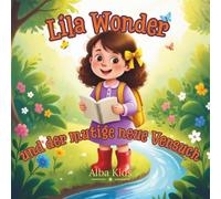 Lila Wonder und der mutige neue Versuch: Eine Geschichte über Mut, Fehler und das erneute Versuchen (Lila Wonders kleine Entdeckungen)