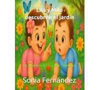 Lila y Milo descubren el jardín: Una aventura sensorial entre flores y descubrimientos