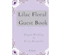 Lilac Floral Guest Book: Elegant Wedding & Event Keepsake: Hardcover visitor log with beautiful lilac flower design, 100 lined pages - Perfect for ... Capture guests’ messages & memories in style.