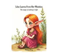Lilac Learns From Her Mistakes - The Magic of Making it Right: A Heart Warming Woodland Tale About Courage, Curiosity, and Trying Again.