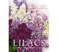 Lilacs: The ultimate flower guide for growing, flowering and cutting varieties for the home and gardening