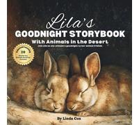 Lila's Goodnight Storybook with Animals in the Desert: A Personalized Bedtime Book for Lila, Soothing Rhymes, Desert Animals & 20 Screen-Free Sleep Activities