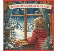 Lila's Holiday Adventure in the Forest: A Snowy Story of Friendship, Wonder, and Woodland Magic