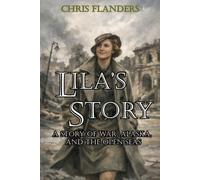 Lila's Story: A Story of War, Alaska, and the Open Seas