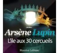 Lîle Aux Trente Cercueils - Les Aventures Darsène Lupin (audiolibro)
