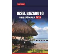 L'ÎLE DE BAZARUTO Guide de voyage 2026: Explorez les meilleures plages, la faune marine, les stations balnéaires de luxe et les activités d'aventure du Mozambique, avec des conseils pratiques