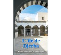 L'île de Djerba: Guide historique et touristique