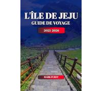 L'ÎLE DE JEJU GUIDE DE VOYAGE 2025 2026: Meilleur planificateur d'itinéraire, principales attractions, cuisine locale, plages, sentiers de randonnée et conseils de voyage pour 2025 2026.