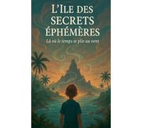 L'Île des Secrets Éphémères: Là où le temps se plie au vent