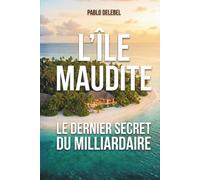 L'Île Maudite: Le dernier secret du milliardaire - Thriller géopolitique haletant inspiré de faits réels (Roman suspense et complot): Roman hackeuse ... web hacking - Une hackeuse contre le Système