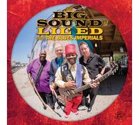 Lil'ed & The Blues Imperials. - The Big Sound Of Lil’ Ed & The Blues Imperials