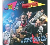 Lil'ed & the Blues Imperials - …what you see is what you get