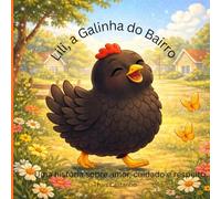Lili, a Galinha do Bairro: Uma história sobre amor, cuidado e respeito