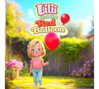 Lili and the Red Balloon: A Gentle Bedtime Story About Letting Go, Hope, and Big Feelings | Level 1 Early Reader for Sensitive Children Ages 3-5 (Lili’s Gentle Adventures)