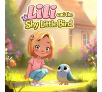 Lili and the Shy Little Bird cover: A Cozy Bedtime Story About Kindness, Friendship, and Helping Others | Level 1 Early Reader for Ages 3-5 (Lili’s Gentle Adventures)