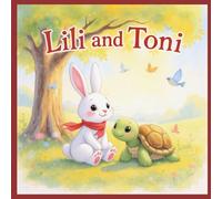 Lili and Toni: Adventure Under the Rainbow: 2 (Los pequeños amigos Lili y Toni)