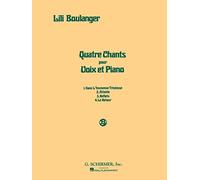 Lili Boulanger: Quatre Chants Pour Voix Et Piano. Partitions pour Voix/Accompagnement Piano
