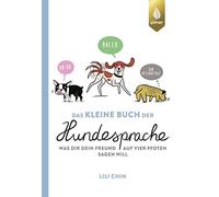 Lili Chin Das kleine Buch der Hundesprache: Was dir dein Freund auf (Tapa dura)