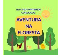 LILI E SEUS PINTINHOS CORAJOSOS:: AVENTURA NA FLORESTA