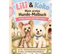 Lili & Koko - Mein erstes Hunde-Malbuch: Liebevolle Hunde-Motive zum Ausmalen für Kinder von 3-8 Jahren