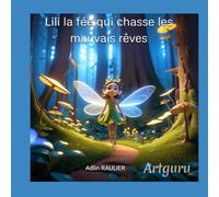 Lili la fée qui chasse les mauvais rêves: Conte thérapeutique (Contes thérapeutiques pour enfants)