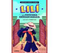 LILÍ, LA JUSTICIERA ENMASCARADA: Las siete magníficas