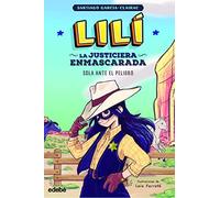 LILÍ, LA JUSTICIERA ENMASCARADA: Sola ante el peligro