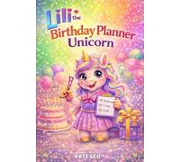 Lili the Birthday Planner: Unicorn Picture Book for Girls Ages 4-8 | Perfect Gift (Unicorn Lili Tries Jobs)