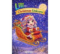 Lili the Christmas Unicorn: Story Book for Girls 4-8 (Unicorn Lili Tries Jobs)