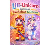 Lili the Unicorn: Becoming a Firefighter & Doctor: 2 Books in 1 for Girls (Ages 4-6) (Unicorn Lili Tries Jobs)