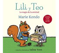 Lili y Teo. La magia de la amistad: De la autora del best seller mundial La magia del orden (Cuentos infantiles)