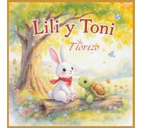 Lili y Toni: Aventura bajo el arcoíris (Los pequeños amigos Lili y Toni)