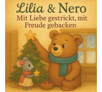 Lilia & Nero: Mit Liebe gestrickt, mit Freude gebacken