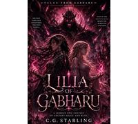 LILIA OF GABHARU: A Lesbian Epic Fantasy of Ancient Magic and Ruin: 1 (TALES FROM GABHARU)